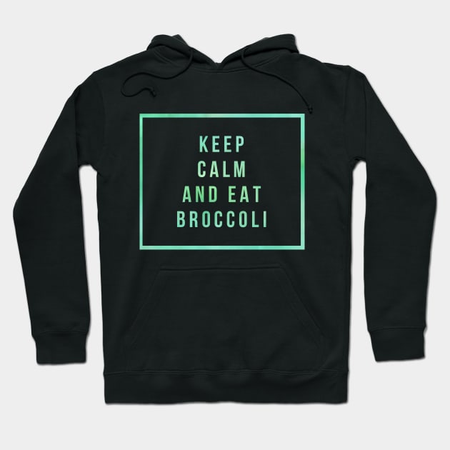 KEEP CALM AND EAT BROCOLI Hoodie by Shirtsy